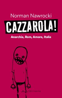 CAZZAROLA! Anarchi, Rom, Amore, Italia