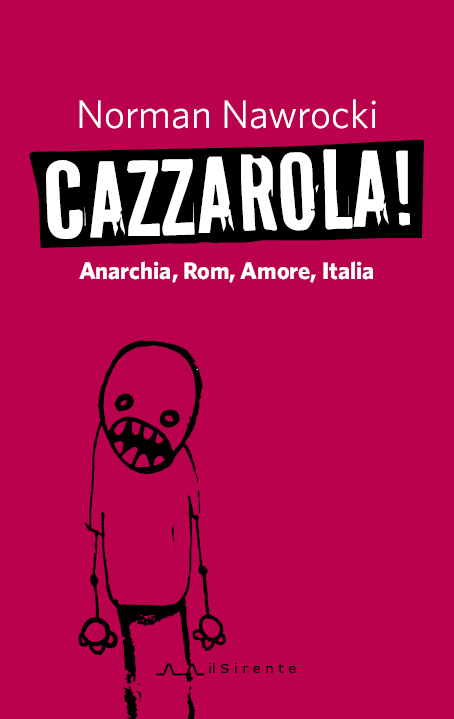 CAZZAROLA! Anarchi, Rom, Amore, Italia